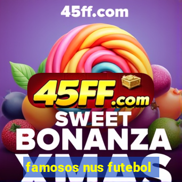 famosos nus futebol